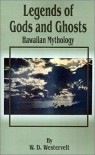 Legends of Gods and Ghosts (Hawaiian Mythology) - W.D. Westervelt