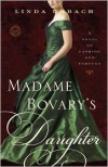 Madame Bovary's Daughter: A Novel - Linda Urbach