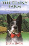 The Funny Farm: The Laughter and Tears of One Woman's Farm in Cumbria - Jackie Moffat