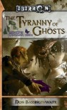 The Tyranny of Ghosts  (Legacy of Dhakaan, #3) (Eberron - Don Bassingthwaite