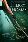 The Hidden Blade: A Prequel to My Beautiful Enemy (Heart of Blade) (Volume 1) - Sherry Thomas