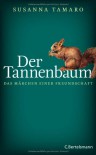 Der Tannenbaum : das Märchen einer Freundschaft - Susanna Tamaro, Cornelia von Seidlein, Maja Pflug