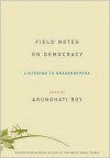 Field Notes on Democracy: Listening to Grasshoppers - Arundhati Roy