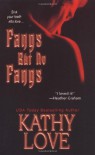 Fangs But No Fangs  - Kathy Love
