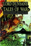 Tales of War: Expanded Edition - Lord Dunsany, Darrell Schweitzer