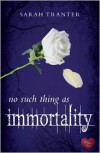 No Such Thing as Immortality - Sarah Tranter