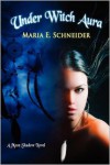 Under Witch Aura - Maria E. Schneider