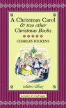 A Christmas Carol & two other Christmas Books (Collector's Library) - Charles Dickens
