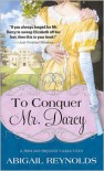 To Conquer Mr. Darcy (Pride and Prejudice Variation Series) - Abigail Reynolds