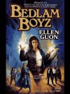 Bedlam Boyz (Bedlam's Bard, #3) - Ellen Guon