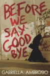 Before We Say Goodbye - Gabriella Ambrosio, Alastair McEwen