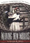 Weaving New Worlds: Southeastern Cherokee Women and Their Basketry - Sarah H. Hill