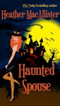 Haunted Spouse - Heather MacAllister