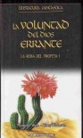 VOLUNTAD DEL DIOS ERRANTE - LA. LA ROSA DEL PROFETA I - 