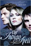 The Indigo Spell: A Bloodlines Novel - Richelle Mead