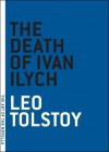 The Death of Ivan Ilych - Leo Tolstoy, Ian Dreiblatt