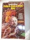 Philip K.Dick Is Dead, Alas - Michael Bishop