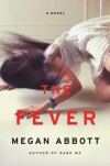 The Fever: A Novel - Megan Abbott