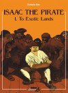 Isaac the Pirate: To Exotic Lands (Isaac the Pirate - Christophe Blain