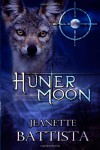 Hunter Moon: Volume 4 of the Moon Series - Jeanette Battista