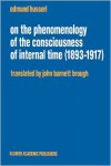 On the Phenomenology of the Consciousness of Internal Time (1893-1917) - Edmund Husserl,  John Barnett Brough (Translator)