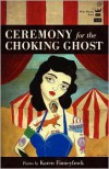 Ceremony for the Choking Ghost - Karen Finneyfrock