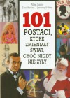 101 postaci, które zmieniały świat, choć nigdy nie żyły - Allan Lazar, Dan Karlan, Jeremy Salter, Barbara Gadomska