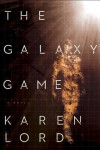The Galaxy Game - Karen Lord
