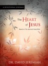 The Heart of Jesus A Devotional Journal: Based on The Jeremiah Study Bible - David Jeremiah