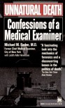 Unnatural Death: Confessions Of A Medical Examiner - Michael Baden