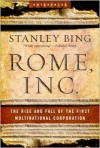 Rome, Inc.: The Rise and Fall of the First Multinational Corporation (Enterprise) - Stanley Bing