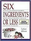 Six Ingredients or Less: Slow Cooker - Carlean Johnson