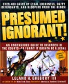 Presumed Ignorant!: Over 400 Cases of Legal Looniness, Daffy Defendants, and Bloopers from the Bench - Leland H. Gregory