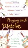 Playing With Matches - Cathy Yardley, Karen Harbaugh, Cathy Yardley, Sabeeha Johnson