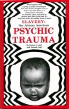 Slavery: The African American Psychic Trauma - Sultan A. Latif, Abdul Latif, Naimah Latif