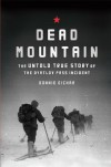 Dead Mountain: The Untold True Story of the Dyatlov Pass Incident - Donnie Eichar