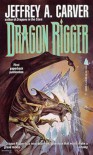 Dragon Rigger - Jeffrey A. Carver