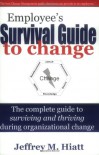 Employee's Survival Guide to Change - Jeffrey M. Hiatt