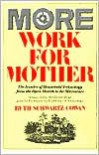 More Work For Mother: The Ironies Of Household Technology From The Open Hearth To The Microwave - Ruth Schwartz Cowan