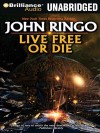 Live Free or Die  - John Ringo, Mark Boyett