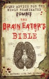 The Brain Eater's Bible: Sound Advice for the Newly Reanimated Zombie - J.D. McGhoul, Pat Kilbane