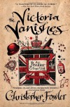 The Victoria Vanishes: A Peculiar Crimes Unit Mystery (Peculiar Crimes Unit Mysteries (Bantam Paperback)) - Christopher Fowler
