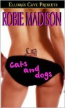 Cats and Dogs - Robie Madison