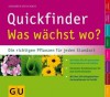 Quickfinder Was wächst wo?: Die richtigen Pflanzen für jeden Standort (GU Quickfinder Garten) - Elisabeth Fleuchaus