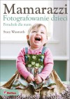 Mamarazzi. Fotografowanie dzieci. Poradnik dla mam - Wasmuth Stacy