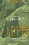 The Apple: New Crimson Petal Stories - Michel Faber