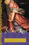 The Silver Rose - Susan Carroll