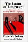 The Loom of Language: An Approach to the Mastery of Many Languages - Frederick Bodmer