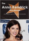 The Anna Kendrick Handbook - Everything you need to know about Anna Kendrick - Kuhlman Kuhlman