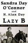 Lazy B: Growing Up on a Cattle Ranch in the American Southwest - Sandra Day O'Connor, H. Alan Day